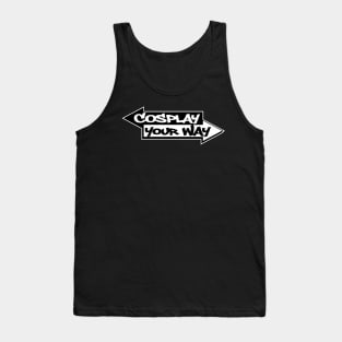 Cosplay Your Way Tank Top